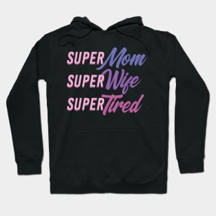 Super Mom Super Tired Hoodie